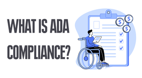 What Does ADA Stand For & Why Should Your Website Be ADA-Compliant?