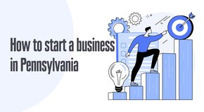 Discover How to Start a Business in Pennsylvania and Be Successful