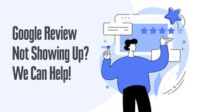 Is Your Google Review Not Showing Up? We Can Help!